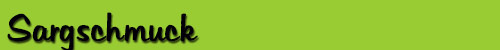 Sargschmuck